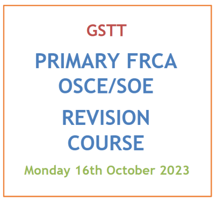GSTT Primary FRCA OSCE/SOE Course -  16 Oct 2023
