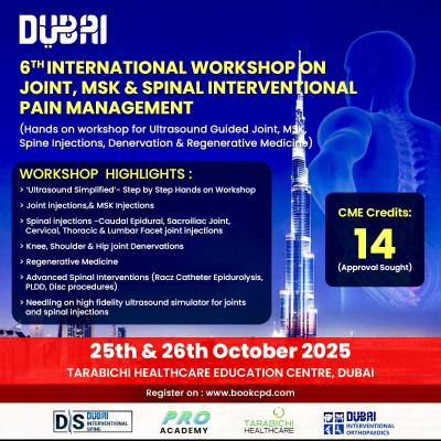 Dubai 6th International Hands on Workshop on Joints, MSK & Spinal Interventional Pain Management 