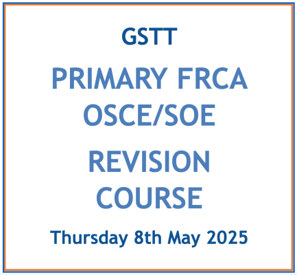 GSTT Primary FRCA OSCE/SOE Course - May 2025