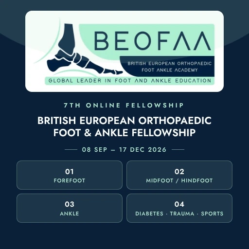 7th British European Orthopaedic online Foot Ankle Fellowship (BEOFAA)