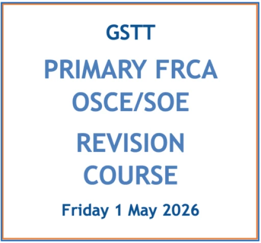 GSTT Primary FRCA OSCE/SOE Course - May 2026