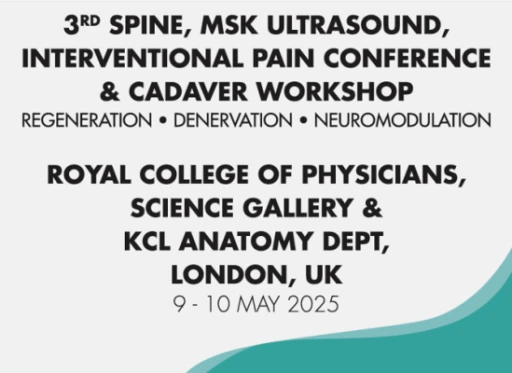 3rd Spine, MSK Ultrasound, Interventional Pain Conference & Hands-on Workshop Royal College of Physicians & KCL Anatomy Dept, London 9-10 May 2025