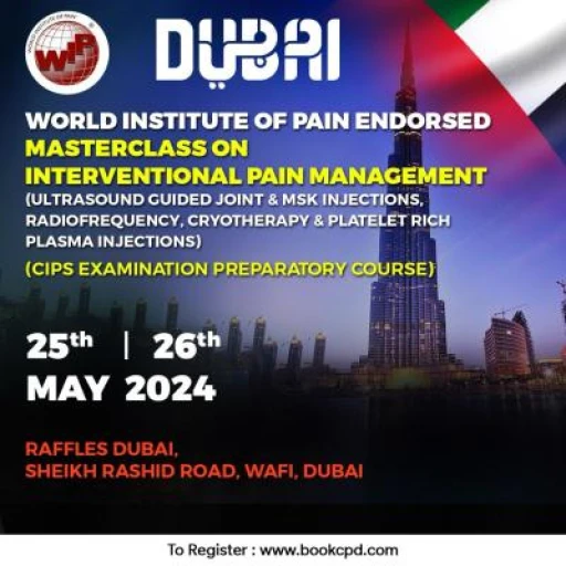 Dubai WIP Endorsed 'Masterclass on Interventional Pain Management' Anatomy, Sono-Anatomy & Hands on Workshop (CIPS Preparatory Course) 