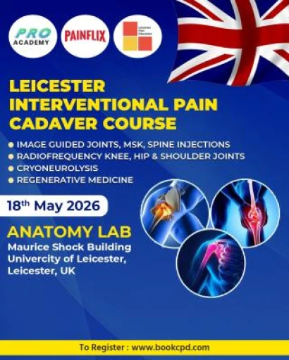 Cadaver Workshop- Leicester Masterclass on Joints, MSK, Spinal Injections, Radiofrequency & Cyroneurolysis 