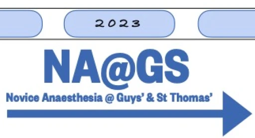 Novice Anaesthesia @ Guy's & St Thomas' (NA@GS) 2023