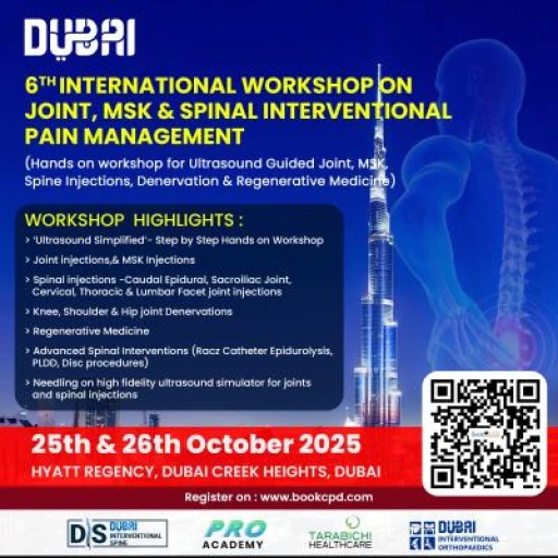 Dubai 6th International Hands on Workshop on Joints, MSK & Spinal Interventional Pain Management 25th & 26th October 2025