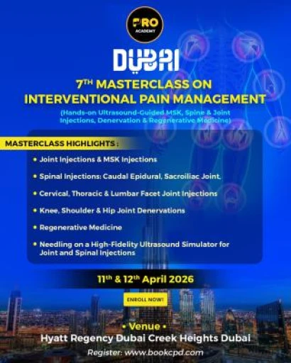  Dubai Masterclass on Interventional Pain Management  (Hands on Workshop on Joints, MSK & Spinal Interventions) 11th & 12th April 2026 
