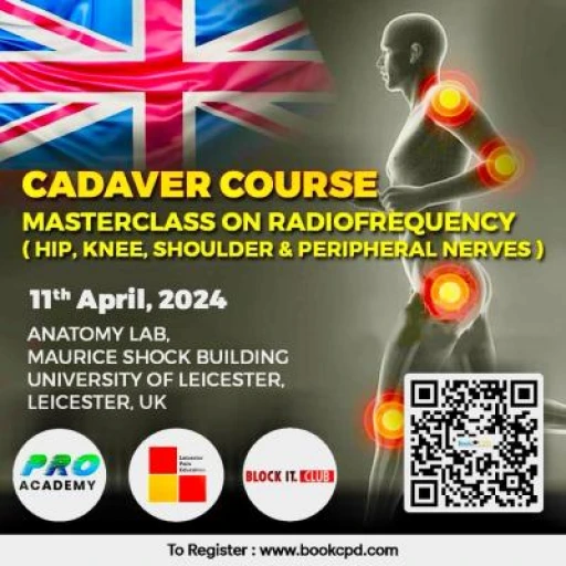 Cadaver Course Masterclass on Radiofrequency of Shoulder, Hip, Knee & Peripheral Nerves- University of Leicester, UK  