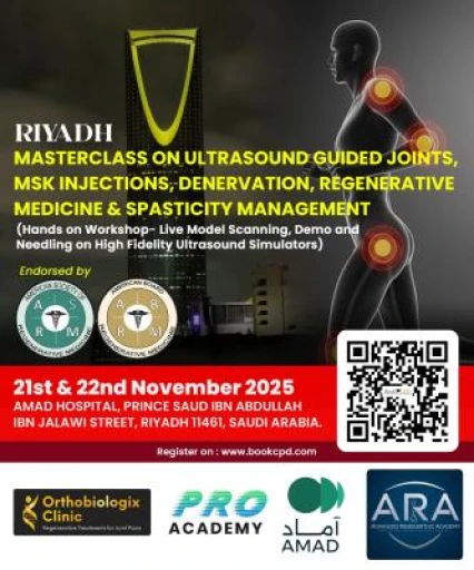 Riyadh Masterclass on Ultrasound Guided Joints, MSK Interventional Pain Management,Regenerative Medicine & Spasticity Management Hands on Workshop 